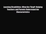 [PDF] Learning Disabilities: What Are They?: Helping Teachers and Parents Understand the Characteristics