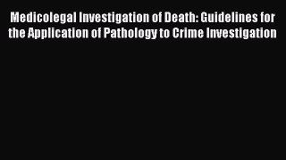 [PDF] Medicolegal Investigation of Death: Guidelines for the Application of Pathology to Crime