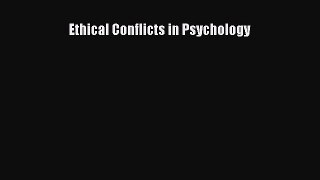 [PDF] Ethical Conflicts in Psychology [Read] Full Ebook