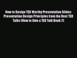 [Read book] How to Design TED Worthy Presentation Slides: Presentation Design Principles from