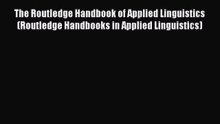 [Read book] The Routledge Handbook of Applied Linguistics (Routledge Handbooks in Applied Linguistics)