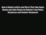 [Read book] How to Debate Leftists and Win In Their Own Game: Obama and other Democrat Debaters'