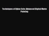 [Read PDF] Techniques of Dylan Cole: Advanced Digital Matte Painting Download Free