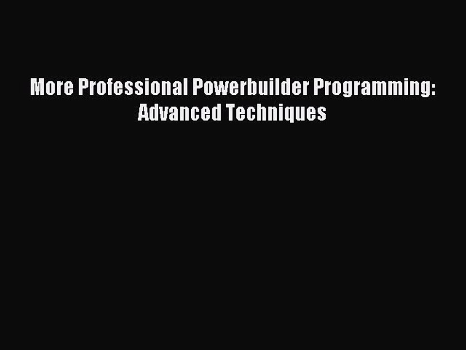 [Read PDF] More Professional Powerbuilder Programming: Advanced Techniques Ebook Free