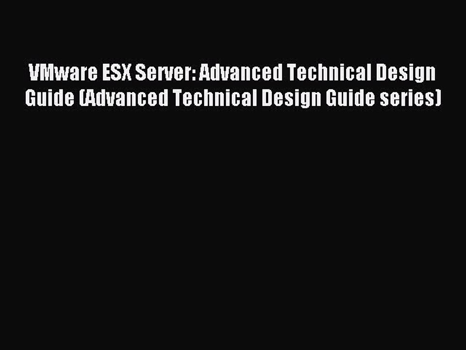 [Read PDF] VMware ESX Server: Advanced Technical Design Guide (Advanced Technical Design Guide