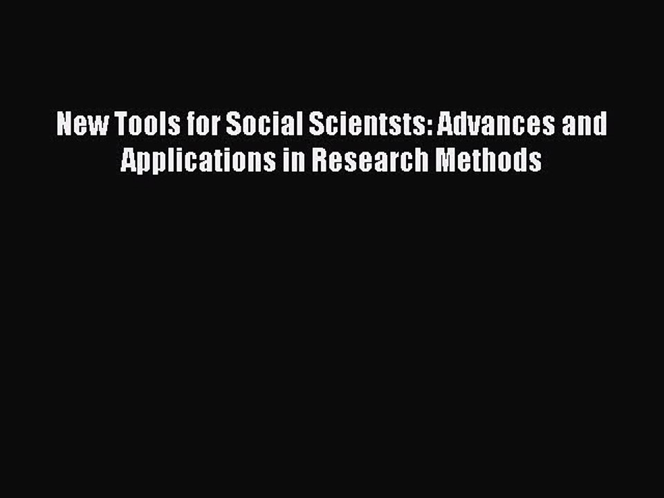 [Read PDF] New Tools for Social Scientsts: Advances and Applications in Research Methods Download