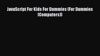 [Read PDF] JavaScript For Kids For Dummies (For Dummies (Computers)) Download Online