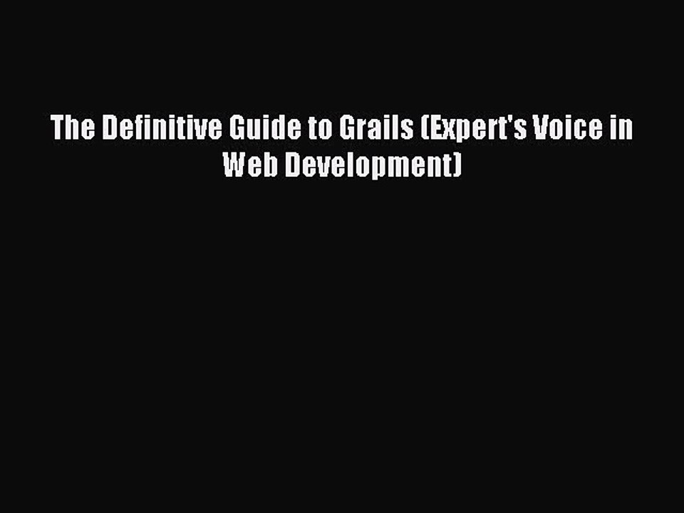[Read PDF] The Definitive Guide to Grails (Expert's Voice in Web Development) Ebook Free