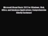 [Read PDF] Microsoft Visual Basic 2012 for Windows Web Office and Database Applications: Comprehensive