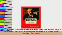 Download  Bill OReilly The Inspirational Life Story of Bill OReilly Reporter Author and One of PDF Full Ebook