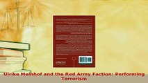 PDF  Ulrike Meinhof and the Red Army Faction Performing Terrorism Read Full Ebook