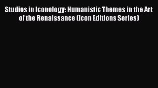 Ebook Studies in Iconology: Humanistic Themes in the Art of the Renaissance (Icon Editions