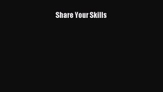 Ebook Share Your Skills Read Full Ebook