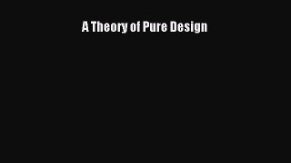 Ebook A Theory of Pure Design Read Full Ebook