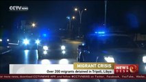 Over 200 migrants detained in Libyan capital