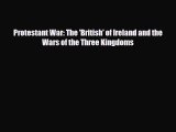 [PDF] Protestant War: The 'British' of Ireland and the Wars of the Three Kingdoms Download