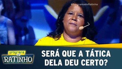 Será que a tática da participante deu certo?