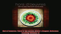 READ book  Hors doeuvres Third in the Series Annies Elegant Delicious Cooking Volume 3  FREE BOOOK ONLINE
