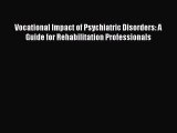 [PDF] Vocational Impact of Psychiatric Disorders: A Guide for Rehabilitation Professionals