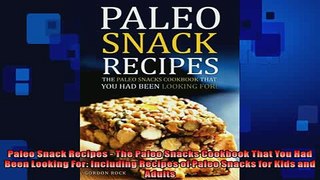 FREE PDF  Paleo Snack Recipes  The Paleo Snacks Cookbook That You Had Been Looking For Including  FREE BOOOK ONLINE