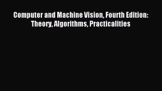 Download Computer and Machine Vision Fourth Edition: Theory Algorithms Practicalities Ebook