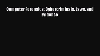 Download Computer Forensics: Cybercriminals Laws and Evidence PDF Online