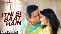 Itni Si Baat Hain Full Song | AZHAR | Emraan Hashmi, Prachi Desai | Arijit Singh, Pritam