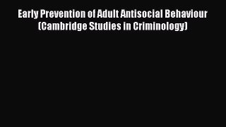 [PDF] Early Prevention of Adult Antisocial Behaviour (Cambridge Studies in Criminology) [Download]