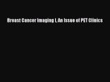 Read Breast Cancer Imaging I An Issue of PET Clinics Ebook Free