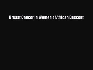 Download Breast Cancer in Women of African Descent Ebook Free