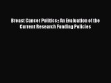 Read Breast Cancer Politics:: An Evaluation of the Current Research Funding Policies Ebook