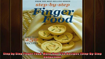 FREE PDF  Step by Step Finger Food More than 250 Recipes StepByStep Collection  DOWNLOAD ONLINE