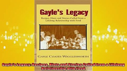 EBOOK ONLINE  Gayles Legacy Recipes Hints and Stories Culled from a Lifelong Relationship with Food  BOOK ONLINE