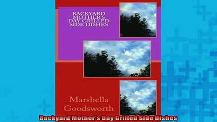 FREE PDF  Backyard Mothers Day Grilled Side Dishes  DOWNLOAD ONLINE