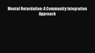 [PDF] Mental Retardation: A Community Integration Approach [Read] Online