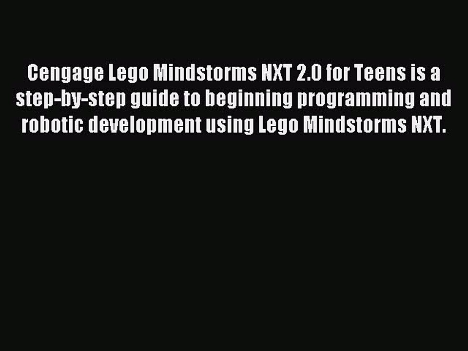 [Read PDF] Cengage Lego Mindstorms NXT 2.0 for Teens is a step-by-step guide to beginning programming