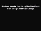 [Read PDF] 101  Great Ideas for Teen Library Web Sites (Teens @ the Library) (Teens @ the Library)