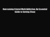 [Download PDF] Overcoming Crystal Meth Addiction: An Essential Guide to Getting Clean Ebook