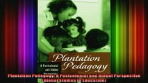 Read  Plantation Pedagogy A Postcolonial and Global Perspective Global Studies in Education  Full EBook