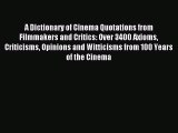 Read A Dictionary of Cinema Quotations from Filmmakers and Critics: Over 3400 Axioms Criticisms