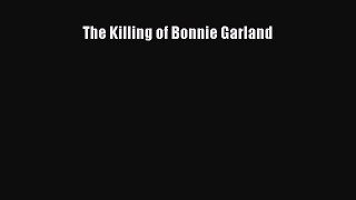 [PDF] The Killing of Bonnie Garland [Read] Full Ebook