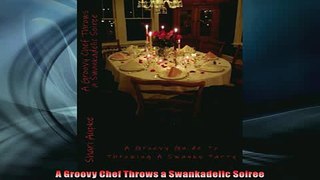 READ book  A Groovy Chef Throws a Swankadelic Soiree  FREE BOOOK ONLINE