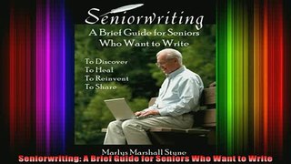 Read  Seniorwriting A Brief Guide for Seniors Who Want to Write  Full EBook