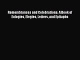 Download Remembrances and Celebrations: A Book of Eulogies Elegies Letters and Epitaphs PDF
