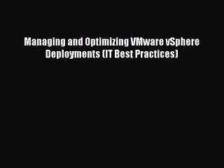 [Read PDF] Managing and Optimizing VMware vSphere Deployments (IT Best Practices) Download