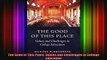 Read  The Good of This Place Values and Challenges in College Education  Full EBook