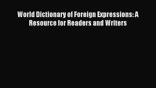 Read World Dictionary of Foreign Expressions: A Resource for Readers and Writers Ebook Free