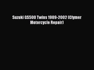 [Read Book] Suzuki GS500 Twins 1989-2002 (Clymer Motorcycle Repair)  EBook