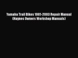 [Read Book] Yamaha Trail Bikes 1981-2003 Repair Manual (Haynes Owners Workshop Manuals)  EBook