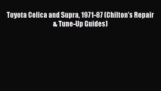 [Read Book] Toyota Celica and Supra 1971-87 (Chilton's Repair & Tune-Up Guides)  EBook